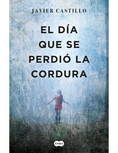 EL DÍA QUE SE PERDIÓ LA CORDURA -...